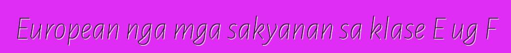 European nga mga sakyanan sa klase E ug F