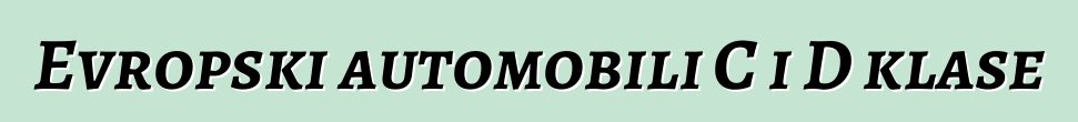 Evropski automobili C i D klase