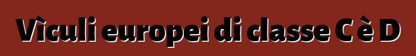 Vìculi europei di classe C è D