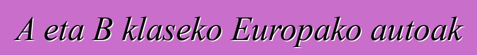 A eta B klaseko Europako autoak
