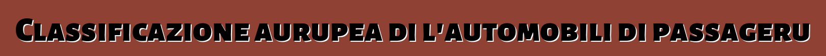 Classificazione aurupea di l'automobili di passageru