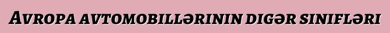 Avropa avtomobillərinin digər sinifləri