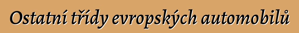 Ostatní třídy evropských automobilů