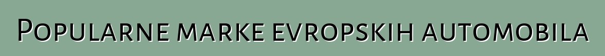 Popularne marke evropskih automobila
