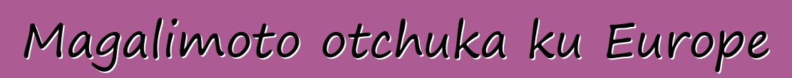Magalimoto otchuka ku Europe