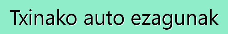 Txinako auto ezagunak