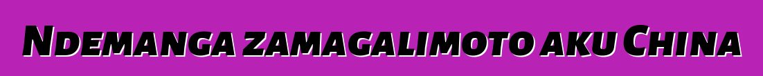 Ndemanga zamagalimoto aku China