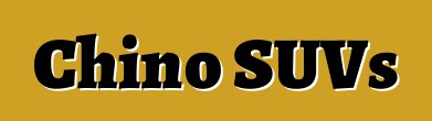 Chino SUVs