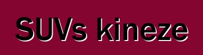 SUVs kineze
