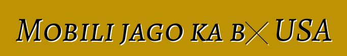 Mobili jago ka bɔ USA