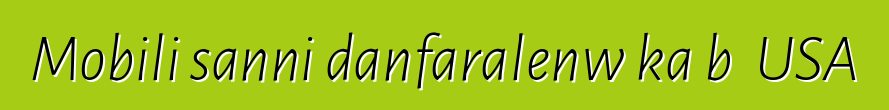 Mobili sanni danfaralenw ka bɔ USA