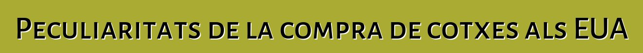 Peculiaritats de la compra de cotxes als EUA