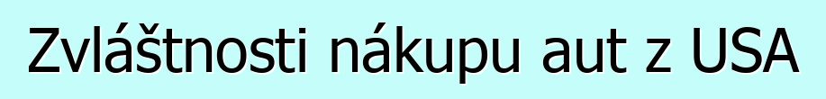 Zvláštnosti nákupu aut z USA