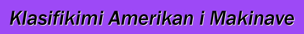Klasifikimi Amerikan i Makinave