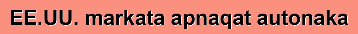 EE.UU. markata apnaqat autonaka
