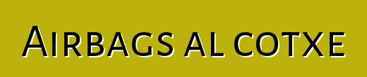 Airbags al cotxe