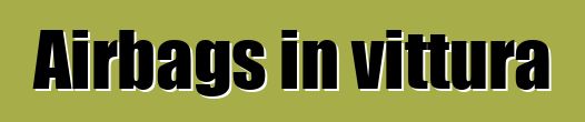 Airbags in vittura