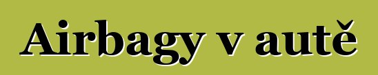 Airbagy v autě