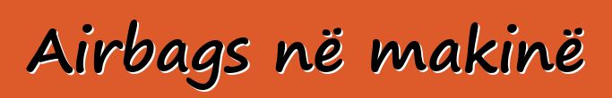 Airbags në makinë
