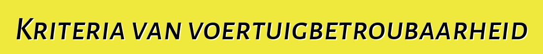 Kriteria van voertuigbetroubaarheid