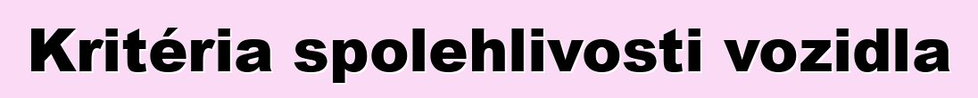 Kritéria spolehlivosti vozidla