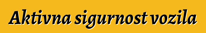 Aktivna sigurnost vozila