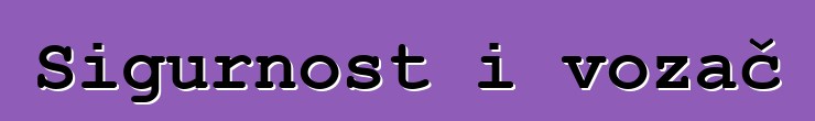 Sigurnost i vozač