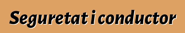 Seguretat i conductor