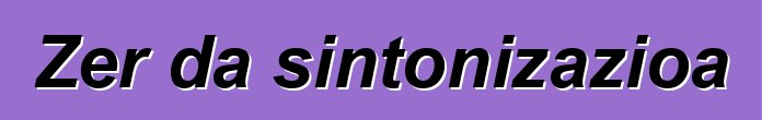 Zer da sintonizazioa
