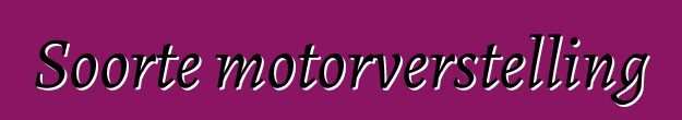 Soorte motorverstelling
