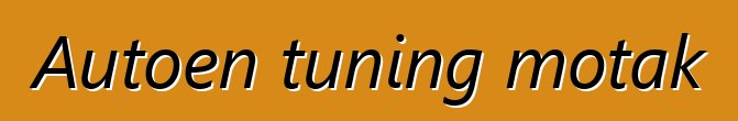 Autoen tuning motak