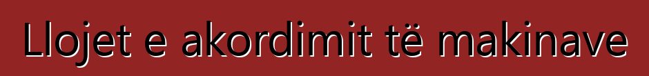 Llojet e akordimit të makinave