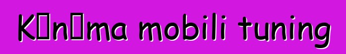 Kɛnɛma mobili tuning