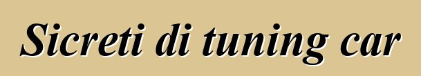 Sicreti di tuning car