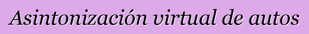 Asintonización virtual de autos