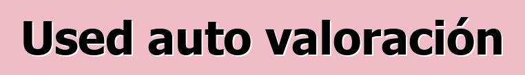 Used auto valoración