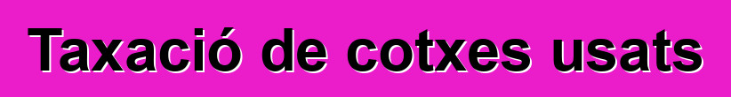 Taxació de cotxes usats