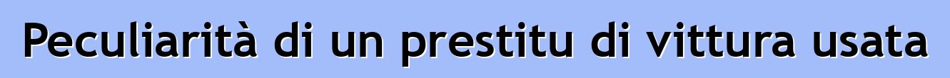 Peculiarità di un prestitu di vittura usata