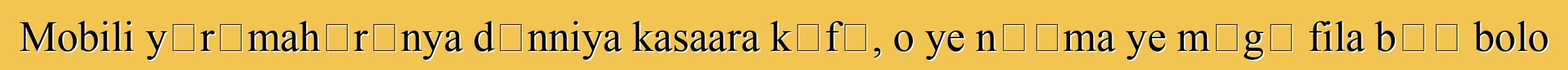 Mobili yɛrɛmahɔrɔnya dɔnniya kasaara kɔfɛ, o ye nɛɛma ye mɔgɔ fila bɛɛ bolo