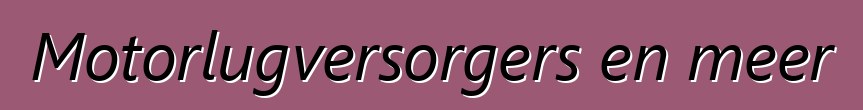 Motorlugversorgers en meer