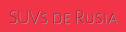 SUVs de Rusia