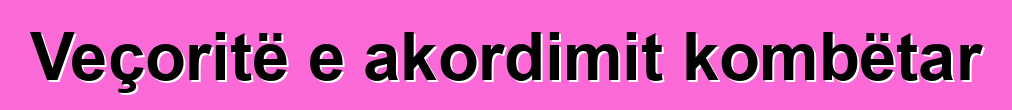 Veçoritë e akordimit kombëtar