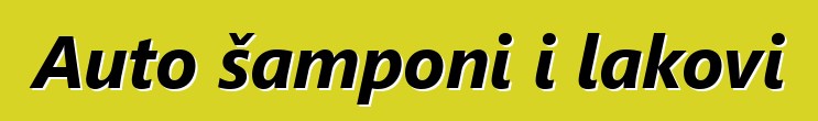 Auto šamponi i lakovi