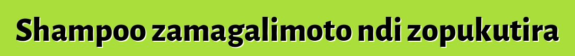 Shampoo zamagalimoto ndi zopukutira