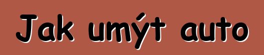 Jak umýt auto