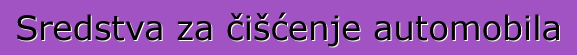 Sredstva za čišćenje automobila