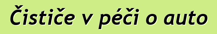 Čističe v péči o auto