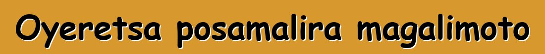 Oyeretsa posamalira magalimoto