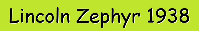 Lincoln Zephyr 1938