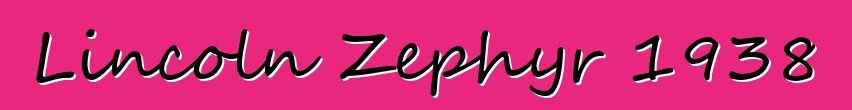 Lincoln Zephyr 1938